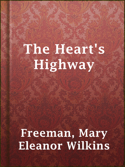 Upplýsingar um The Heart's Highway eftir Mary Eleanor Wilkins Freeman - Til útláns